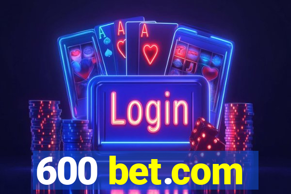 600 bet.com